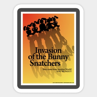 Invasion of the Bunny Snatchers Sticker
